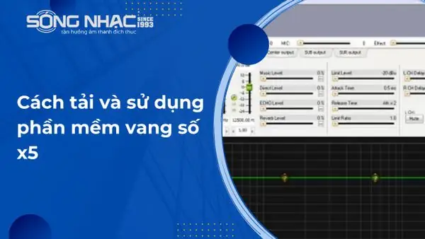 Cách Tải Và Sử Dụng Phần Mềm Vang Số X5 – Sóng Nhạc Audio Cách Tải Và Sử Dụng Phần Mềm Vang Số X5 – Sóng Nhạc Audio