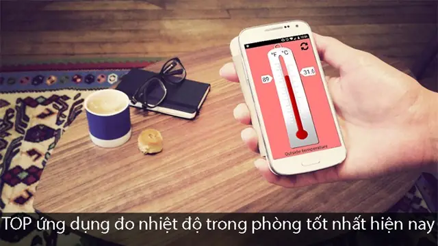 Ứng Dụng Đo Nhiệt Độ Trong Phòng Tốt Nhất Hiện Nay