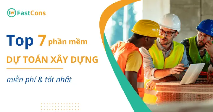 Đánh Giá Nhanh 7 Phần Mềm Dự Toán Miễn Phí Và Tốt Nhất Hiện Nay
