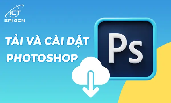Tải Photoshop Miễn Phí - Hướng Dẫn Cài Đặt Chi Tiết Tải Photoshop Miễn Phí - Hướng Dẫn Cài Đặt Chi Tiết