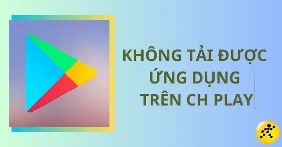 Cách Khắc Phục Lỗi Không Tải Được Ứng Dụng Trên Ch Play Hiệu Quả ...